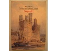 Gwynedd: Covering Gwynedd, Isle of Anglesey and Western Conwy (Guide to Ancient & Historic Wales S.)