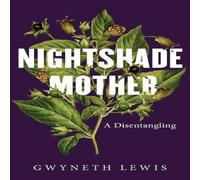 Gwyneth Lewis Nightshade Mother : A Disentangling Hardback Book Gwyneth Lewis Multicolor