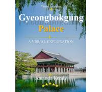 Gyeongbokgung Palace: The Grand Palace of Korea - A Visual Journey Through Royal History, Architecture & Seoul's Cultural Heart