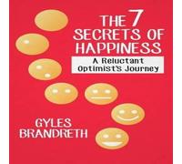 Gyles Brandreth The 7 Secrets of Happiness: A Reluctant Optimist's Journey Gyles Brandreth Multicolor