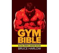 Gym Bible: The #1 Weight Training & Bodybuilding Guide for Men - Build Real Strength & Transform Your Body