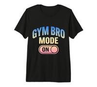 Gym Bro Mode On Funny Workout Premium T-Shirt