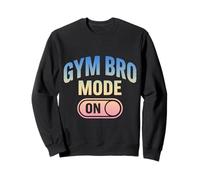 Gym Bro Mode On Funny Workout Sweatshirt