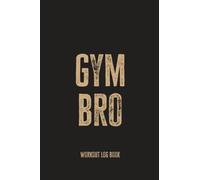 Gym Bro: Simple and Effective Gym Tracking for Bros, Workout Log Book For Men