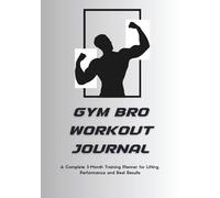 Gym Bro Workout Journal: A 12-Week Fitness Logbook for Tracking Workouts, Gains, PRs and Progress