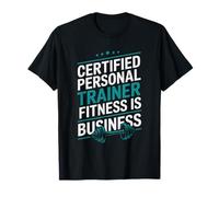 Gym Coach, Certified Personal Trainer Fitness Is Business T-Shirt