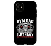 Gym Dad I Lift Heavy And My Wife's Expectations Funny Case for iPhone 11