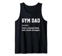 Gym Dad Like A Normal Dad But Much Stronger Funny Tank Top