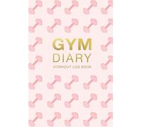 Gym Diary Workout Log Book: Pink Dumbbells Physical Fitness & Body Building Work Out Log Book For Women - Track Exercise, Reps, Weights, Sets & Notes - 6" x 9"