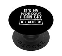 Gym Exercise Funny It’s My Workout I Can Cry If I Want To PopSockets Adhesive PopGrip