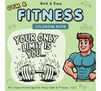 Gym & Fitness Quotes Coloring Book for Adults: 40+ Funny and Lovely Phrases of Fitness. Bold and Easy for Adults, Seniors & Teens. (Inspirational and Motivational Quotes)