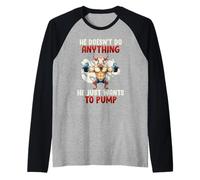 Gym HE Doesn't DO Anything JUST Wants to Pump Weighttrainin Raglan Baseball Tee
