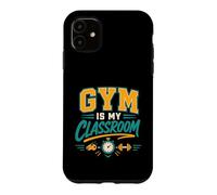 Gym Is My Classroom Fitness Teacher Workout Case for iPhone 11