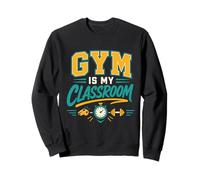 Gym Is My Classroom Fitness Teacher Workout Sweatshirt