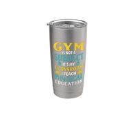 Gym is Not A Subject I Teach Physical Education Stainless Steel Insulated Tumbler