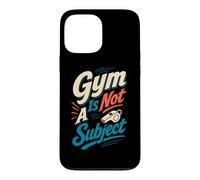 Gym Is Not A Subject PE Teacher Humor Case for iPhone 13 Pro Max
