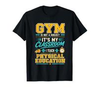 Gym is Not A Subject PE Teacher Physical Education T-Shirt