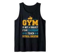 Gym is Not A Subject PE Teacher Physical Education Tank Top