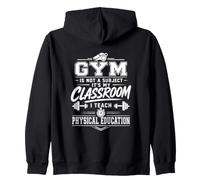 Gym Is Not A Subject PE Teacher Physical Education Zip Hoodie