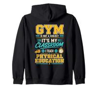 Gym Is Not A Subject PE Teacher Physical Education Zip Hoodie