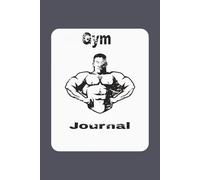 Gym Journal: Log Your Sets, Reps, and Progress While Building a Stronger, Better You | Notebook Journaling Paper| 100 Pages | 6x9 Inches