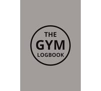 Gym Log Book: Gym Journal Workout Planner for Men & Women