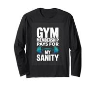 Gym Membership Pays for My Sanity Workout Long Sleeve T-Shirt