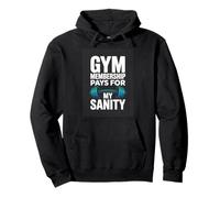 Gym Membership Pays For My Sanity Workout Pullover Hoodie