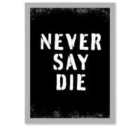 Gym Motivation Never Say Die Inspirational Positive Exercise Decor Workout Living Room Aesthetic Artwork Framed Wall Art Print A4 Artery8 Light Grey One Size