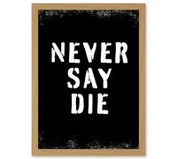 Gym Motivation Never Say Die Inspirational Positive Exercise Decor Workout Living Room Aesthetic Artwork Framed Wall Art Print A4 Artery8 Light Oak One Size
