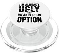 Gym Motivation Shirt I’m Already Ugly Weak is Not an Option PopSockets PopGrip for MagSafe