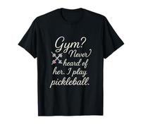 Gym? Never Heard Of Her I Play Pickleball Cursive Art T-Shirt