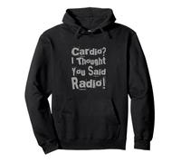 Gym Sayings Funny Cardio I Thought You Said Radio Workout Pullover Hoodie