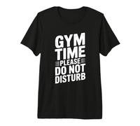 Gym Time Please Do Not Disturb Funny Workout Humor Premium T-Shirt
