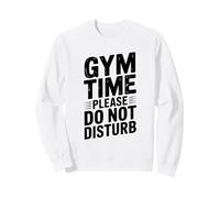 Gym Time Please Do Not Disturb Funny Workout Humor Sweatshirt