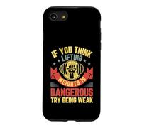 Gym Workout If You Think Lifting Weights Is Dangerous Case for iPhone SE (2020) / 7/8