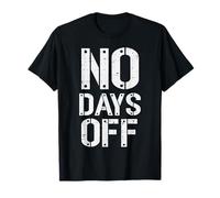 Gym Workout No Days Off Fitness Training Motivate Men Women T-Shirt