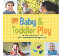 Gymboree Baby and Toddler Play: 170+ Fun Activities to Help Your Child Learn Through Play