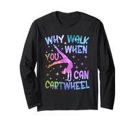 Gymnast Girls Why Walk When You Can Cartwheel Long Sleeve T-Shirt