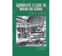 Gymnastics: A Close-up Behind the Scenes: Chalk for a Lifetime