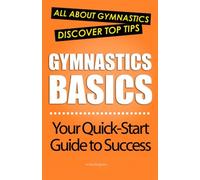 Gymnastics Basics: All About Gymnastics