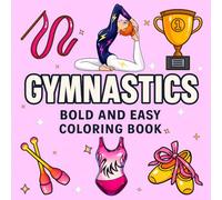 Gymnastics Bold and Easy Coloring Book for Girls: Simple and Fun Gymnastic Gift for Kids and Toddlers