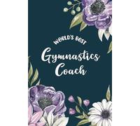 Gymnastics Coach Gifts - a Blank Lined Floral Journal with Prompts for Women, Perfect for Showing Appreciation!: Purple, Pink and Blue Design