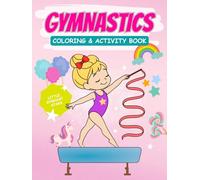 Gymnastics Coloring & Activity Book for Girls & Boys: Little Gymnast Stars: Fun Gymnastics Workbook and Games for Kids Ages 4-8 with Mazes, Word Search, Spot the Difference, Leotard Design and More