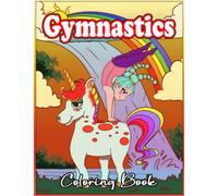 Gymnastics Coloring Book: 50 Pages of Gymnastics Fun | Coloring Book For Girls, Boys, Teens, Adults Who Love the Sport of Gymnastics