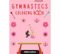 Gymnastics Coloring book: A Perfect Girly Birthday Gift For Young Gymnast & Girl Or Sports Kid | Children 2 & 3 Year Olds | 4-8 | 6-8 | 9-12 | Toodler ... Ages With Competitors & Equipment And Medals