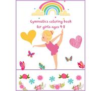 Gymnastics coloring book for girls ages 4-8: A lot of cute gymnasts coloring pages as a great gymnastics gift for girls
