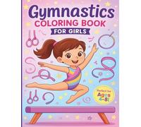 Gymnastics Coloring Book for Girls: Fun & Creative Designs for Ages 4-8: Perfect for Young Gymnasts - A Coloring Adventure with Tumbling, Leaps, and Twists