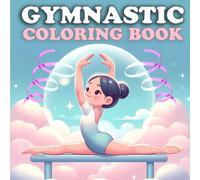 Gymnastics Coloring Book For Girls: Ideal for Gymnasts Road Trips, Competition Breaks, and Relaxation. A Fun and Stress Relief Coloring Pages