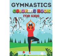 Gymnastics Coloring Book: For Kids and activity book, Coloring Pgaes & Dot To Dot Pages and more A Great Gymnastics Gift for Girls, Boys, Tweens and teens